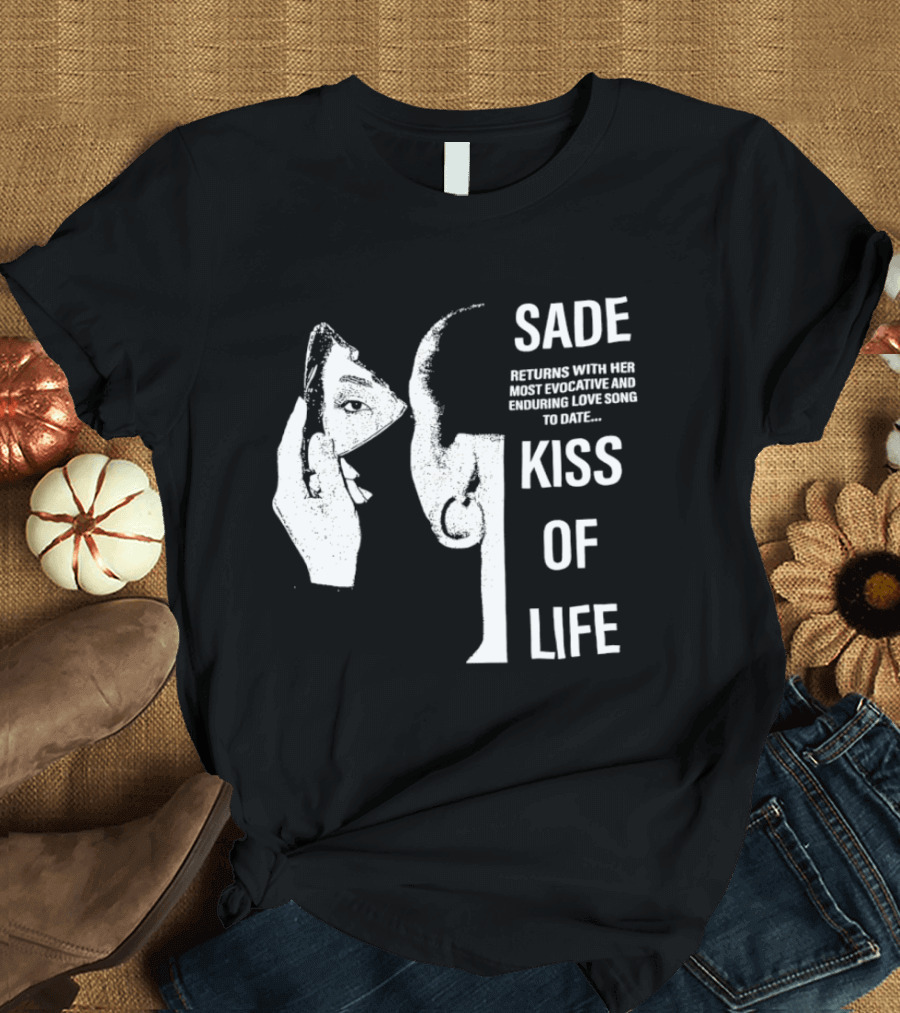 SADE Returns Most Evocative Enduring Love Song Kiss Of Life T-Shirt