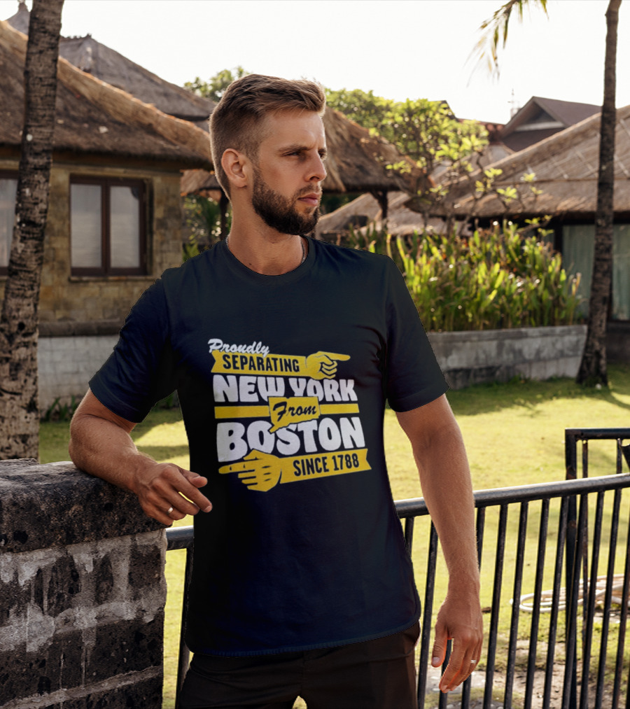 Proudly Separating New York From Boston Since 1788 T-Shirt