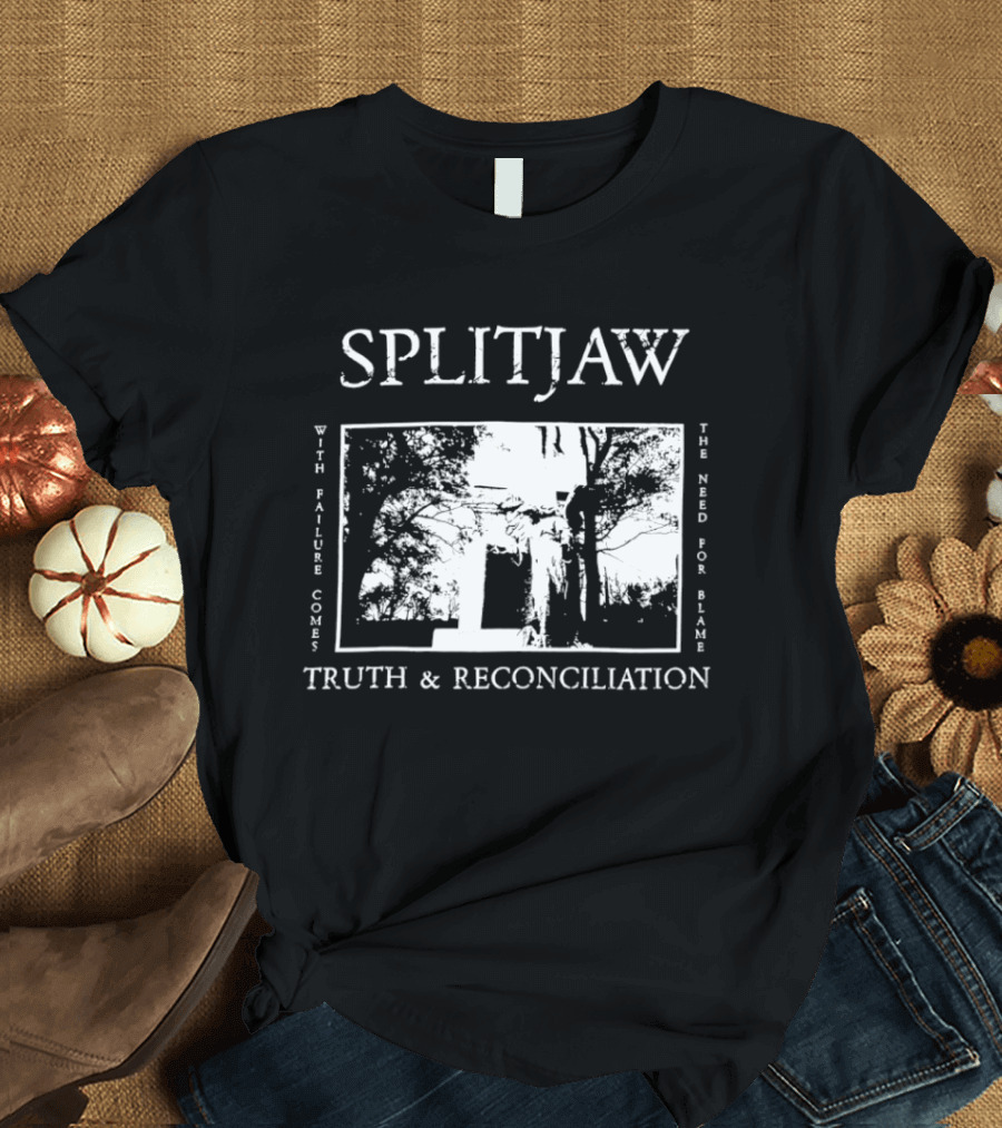 Splitjaw With Failure Comes The Need For Blame Truth And Reconciliation T-Shirt