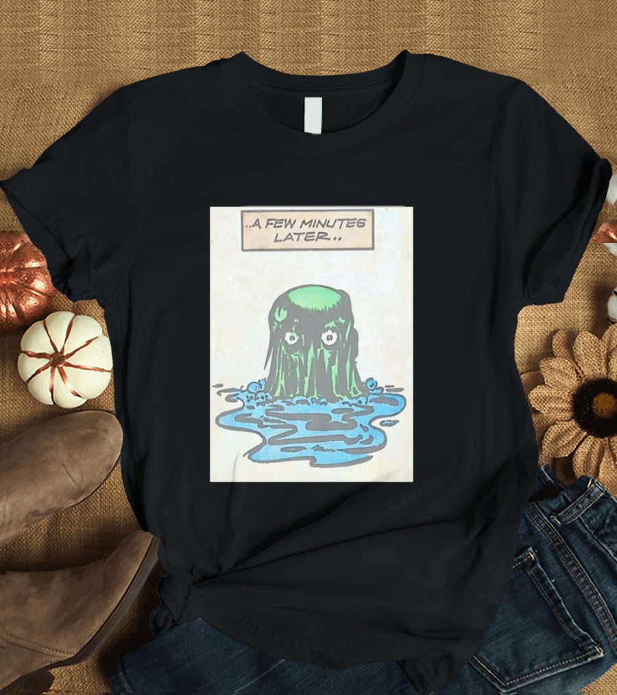 Tales From The Weird A Few Minutes Later Green Blob Monster T-Shirt