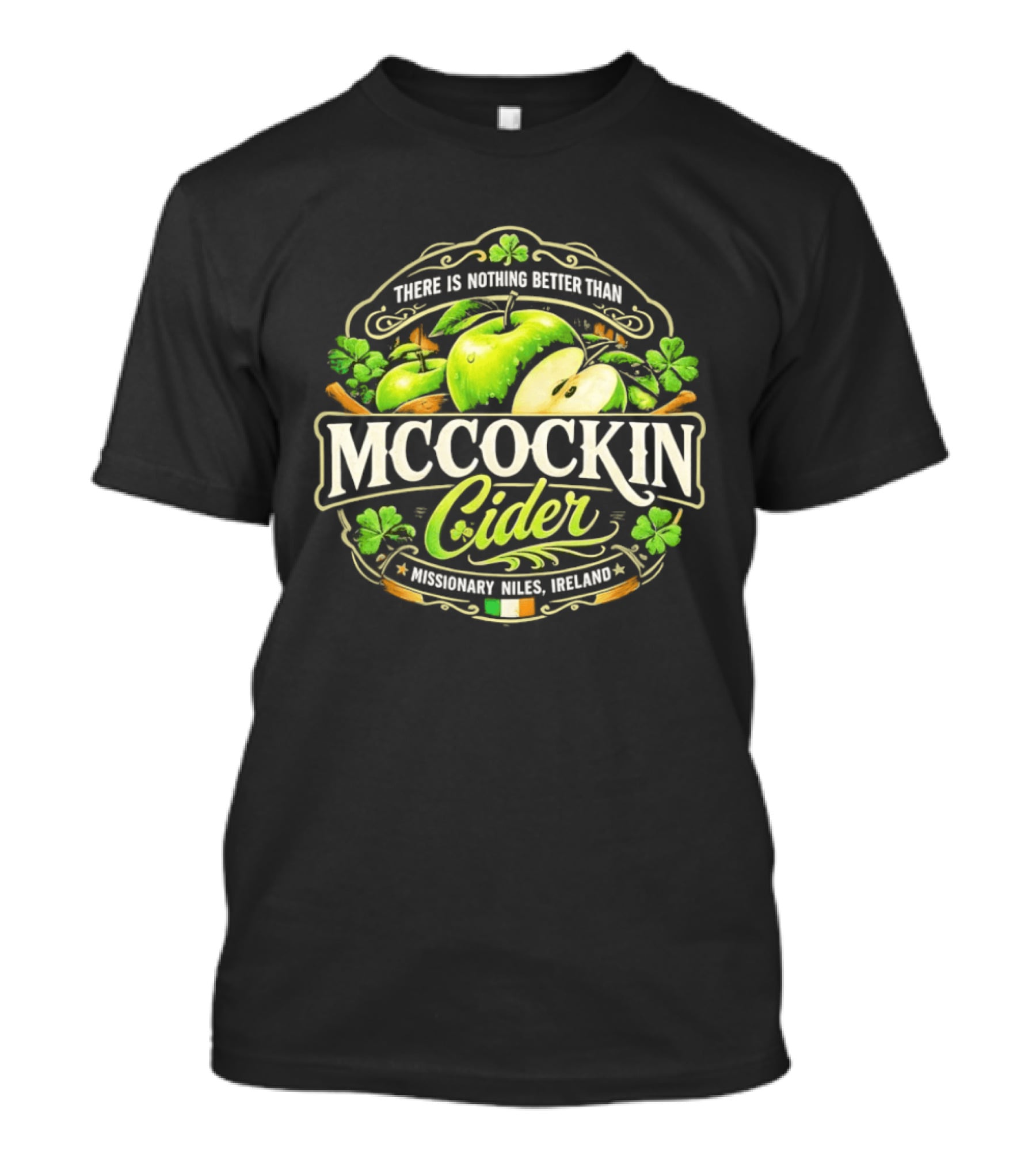 There Is Nothing Better Than Mccockin Cider Missionary Niles Ireland Irish Green Apple T-Shirt