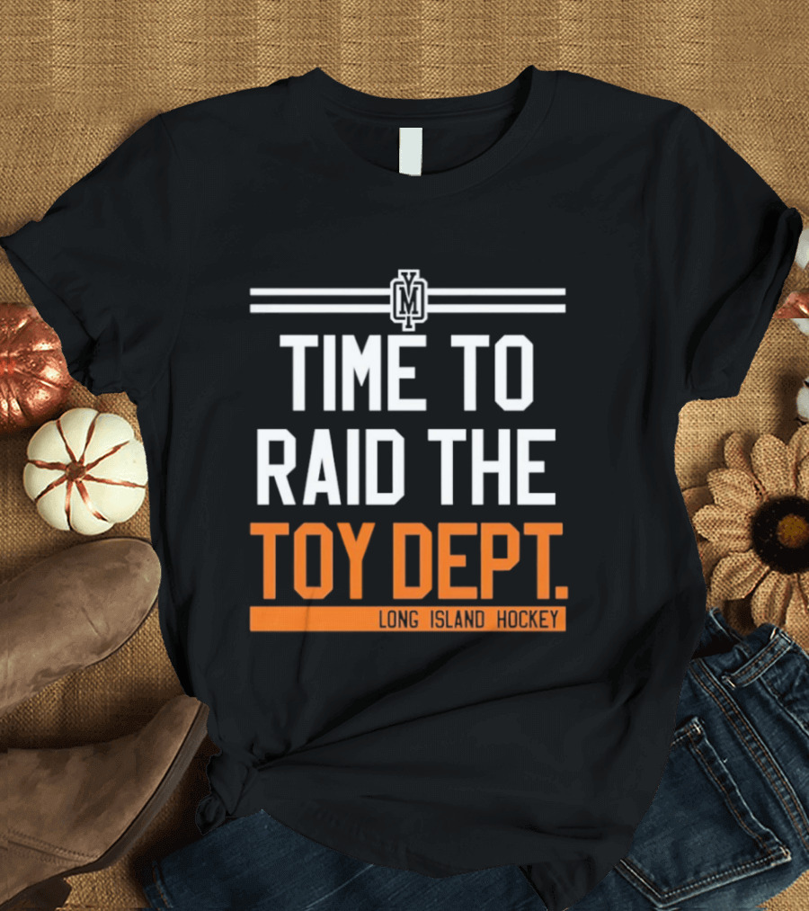 Time To Raid The Toy Dept Long Island Hockey M T-Shirt
