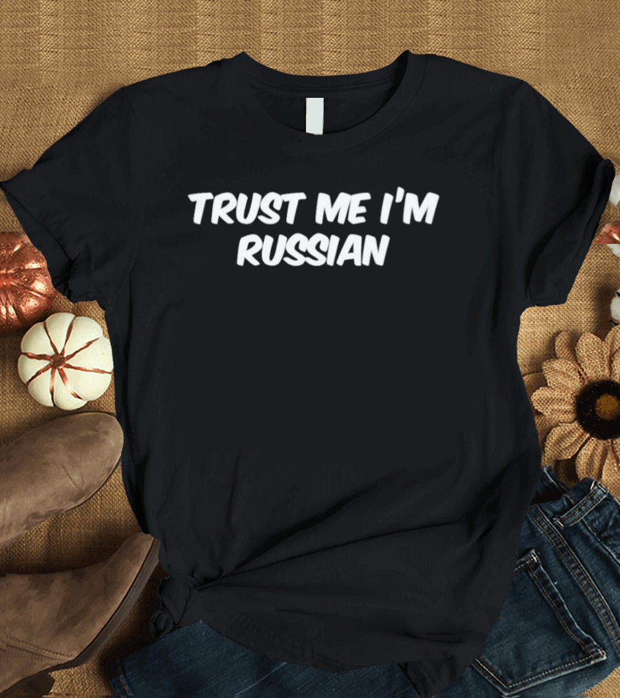Trust Me I'm Russian Joke Phrase White T-Shirt