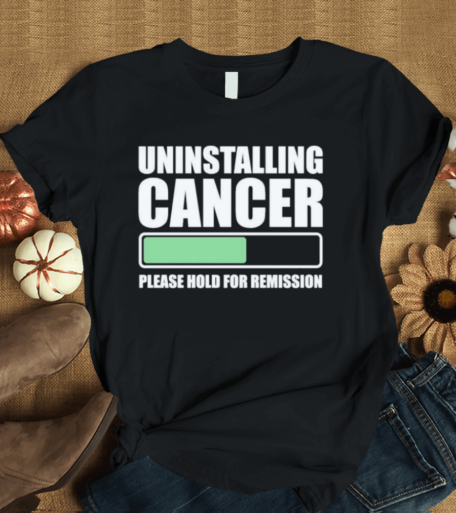 Uninstalling Cancer Please Hold For Remission Progress Bar T-Shirt