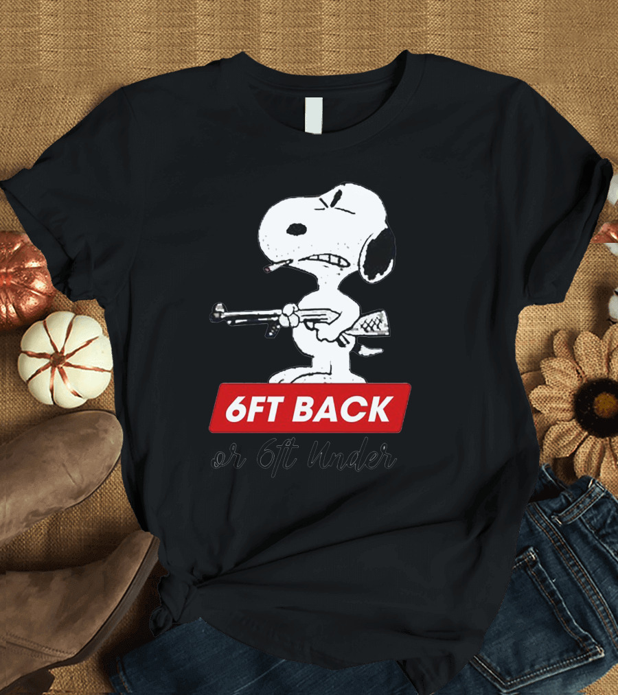 6ft Back or 6ft Under Dog T-Shirt