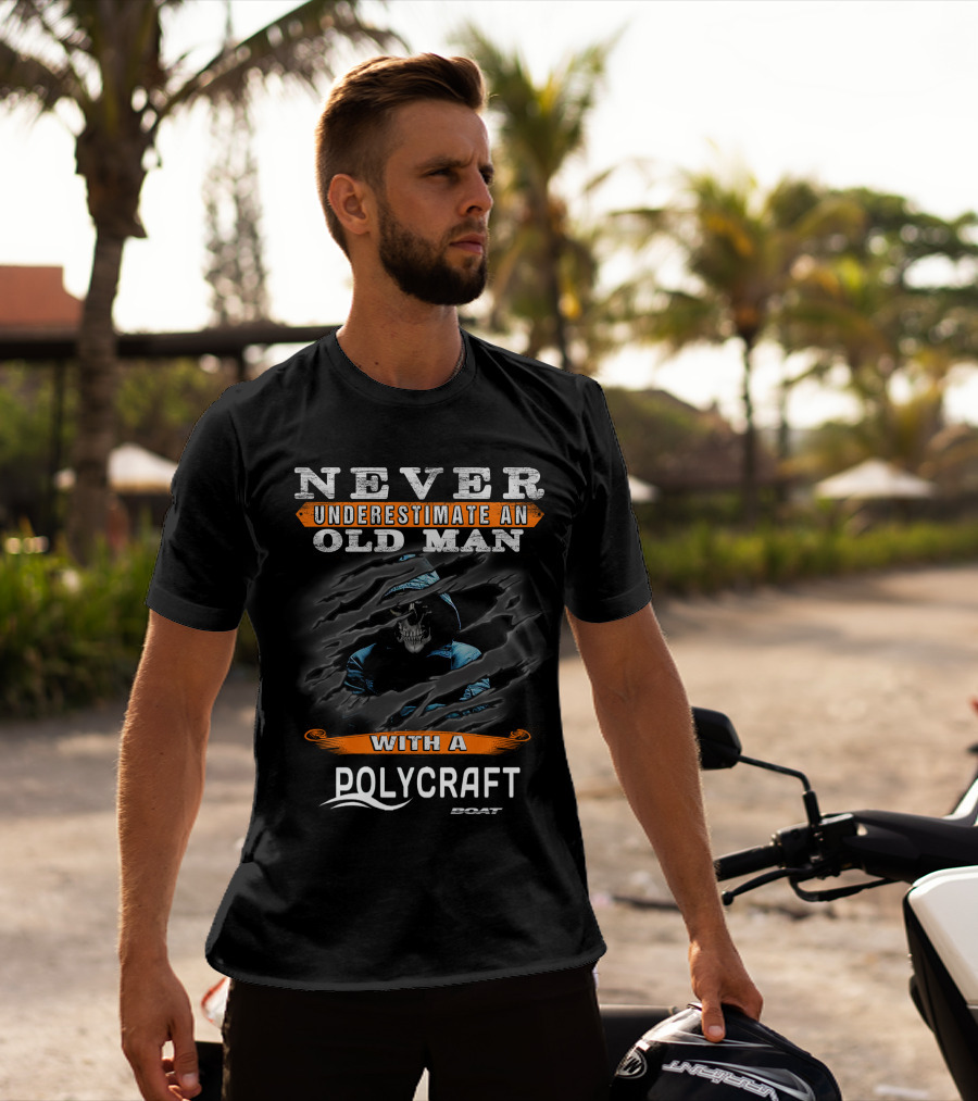 Never Underestimate An Old Man With A Polycraft Boat T-Shirt