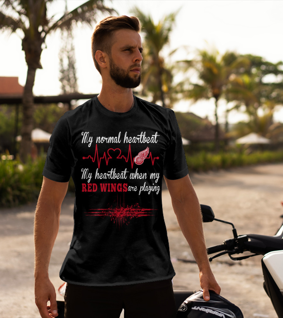 My Normal Heartbeat My Heartbeat When My Red Wings Are Playing T-Shirt