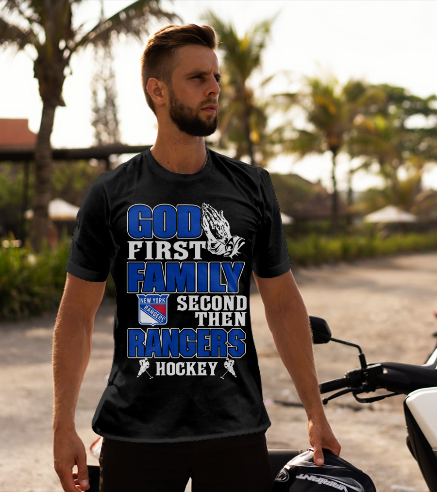 God First Family Second Then New York Rangers Hockey T-Shirt