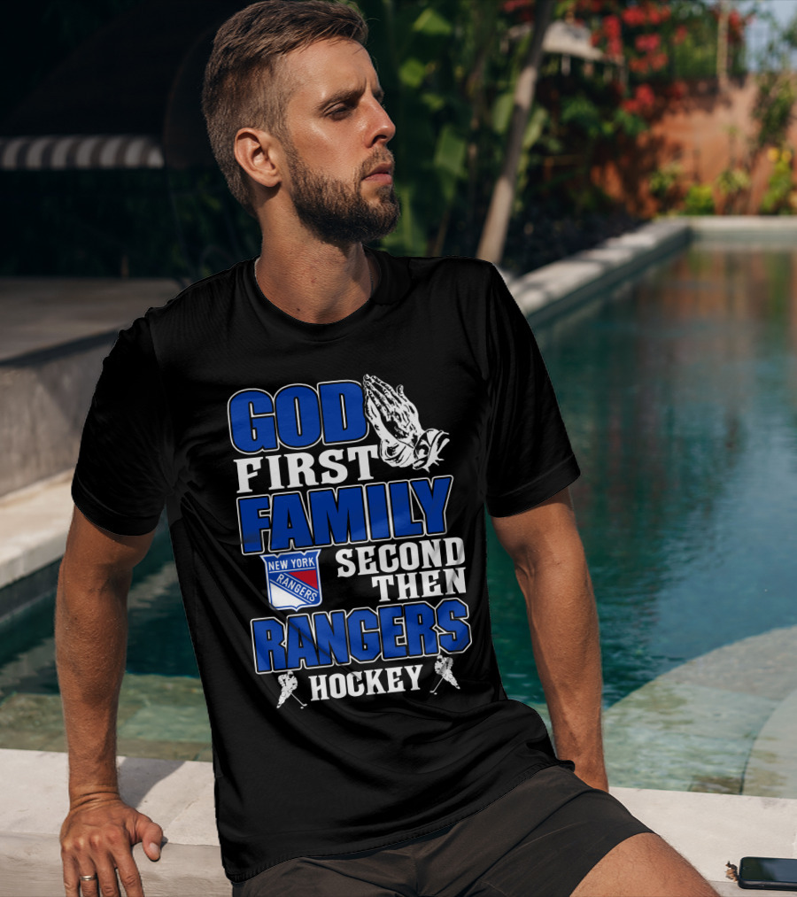 God First Family Second Then New York Rangers Hockey T-Shirt