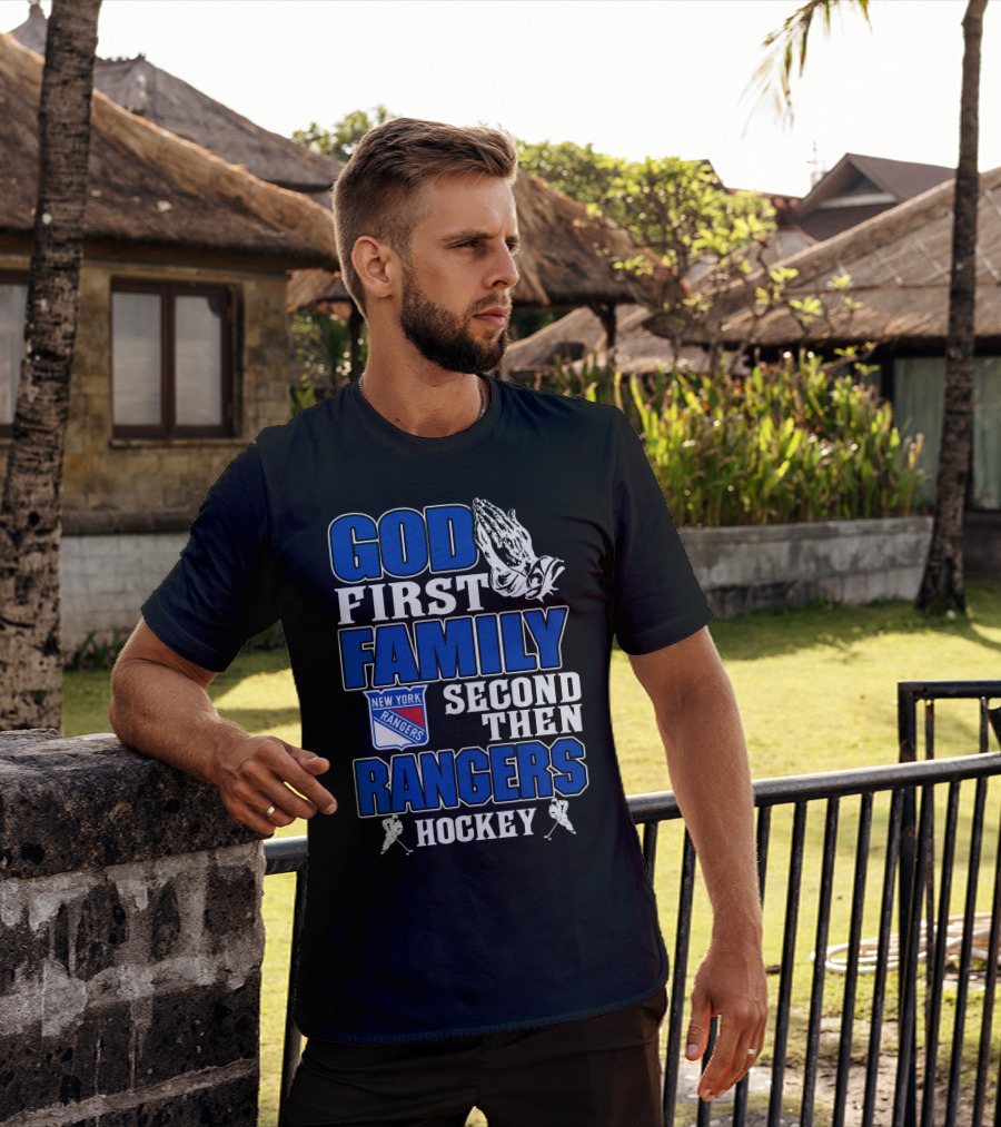God First Family Second Then New York Rangers Hockey T-Shirt