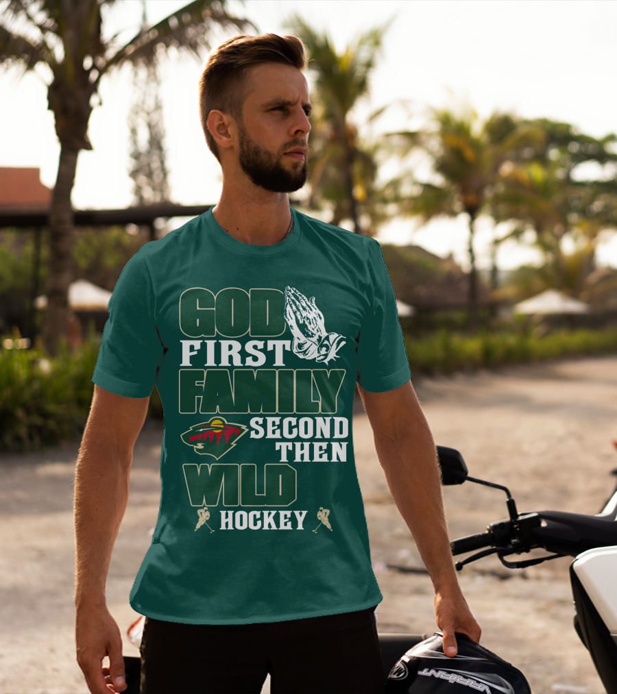 God First Family Second Then Minnesota Wild Hockey T-Shirt