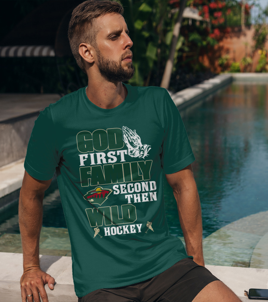 God First Family Second Then Minnesota Wild Hockey T-Shirt