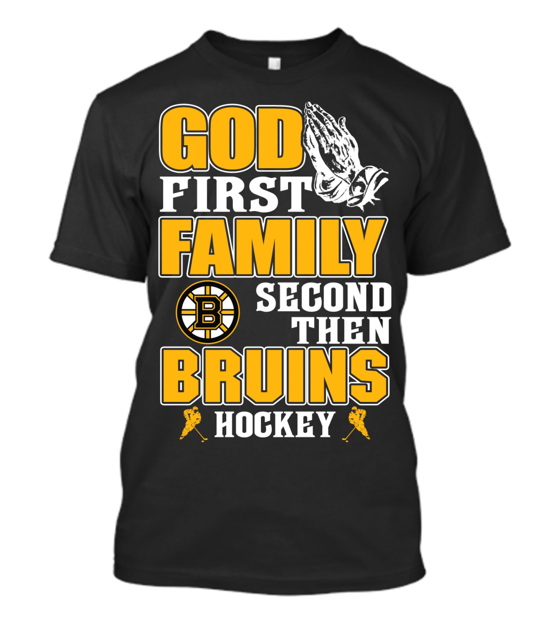 God First Family Second Then Boston Bruins Hockey T-Shirt