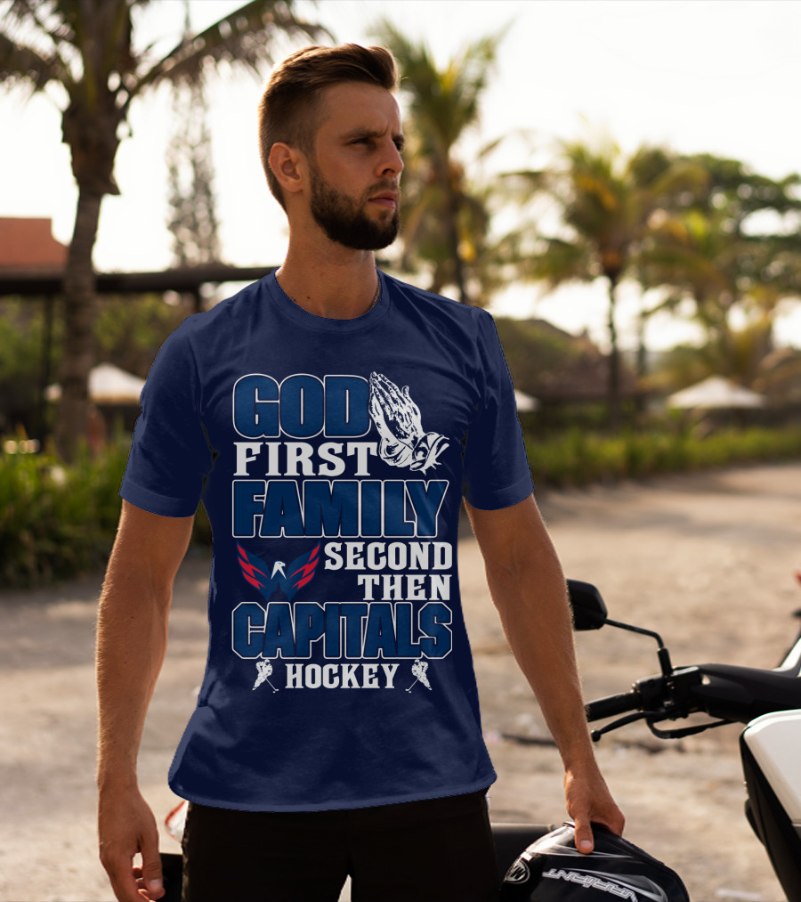 God First Family Second Then Capitals Hockey Washington Capitals T-Shirt