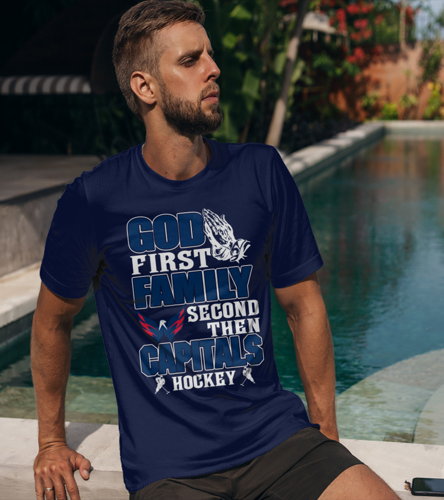 God First Family Second Then Capitals Hockey Washington Capitals T-Shirt