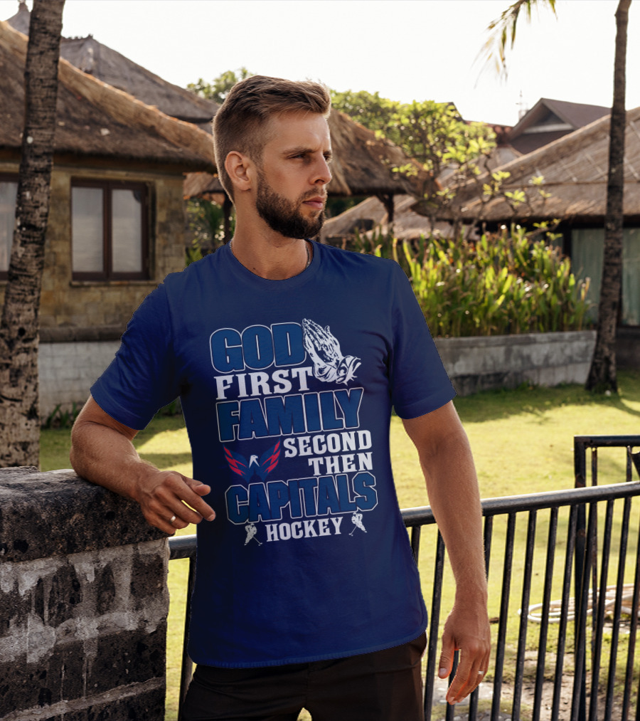 God First Family Second Then Capitals Hockey Washington Capitals T-Shirt