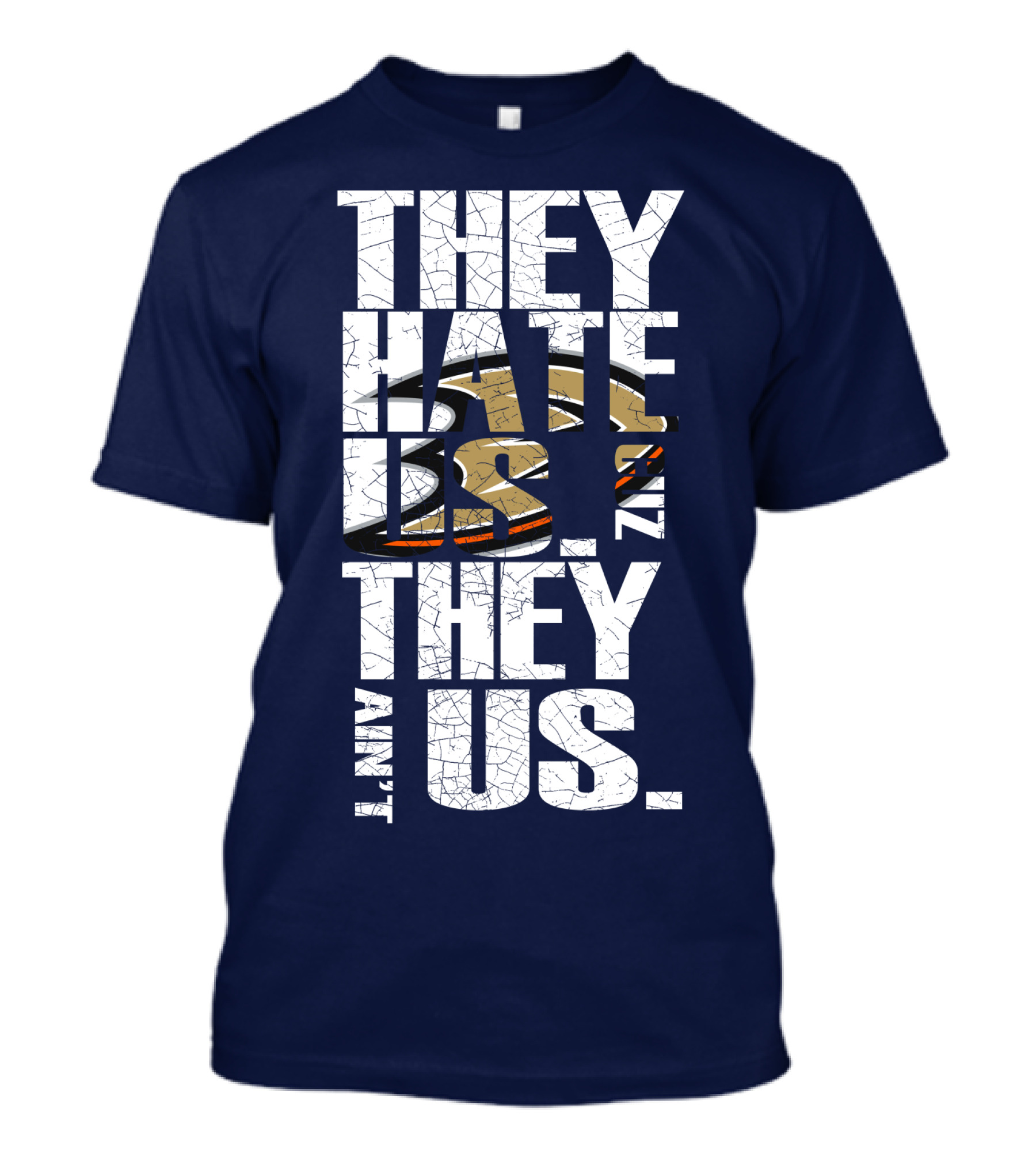 They Hate Us 'Cause They Ain't Us Anaheim Ducks T-Shirt