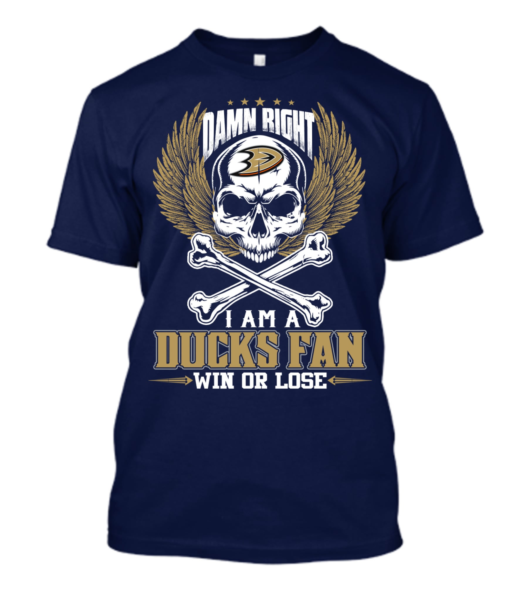 Damn Right I Am A Ducks Fan Win Or Lose Anaheim Ducks T-Shirt