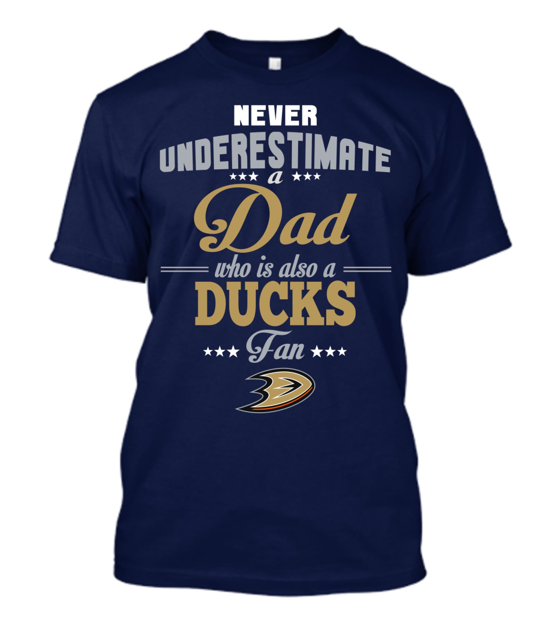 Never Underestimate A Dad Who Is Also A Ducks Fan Anaheim Ducks T-Shirt