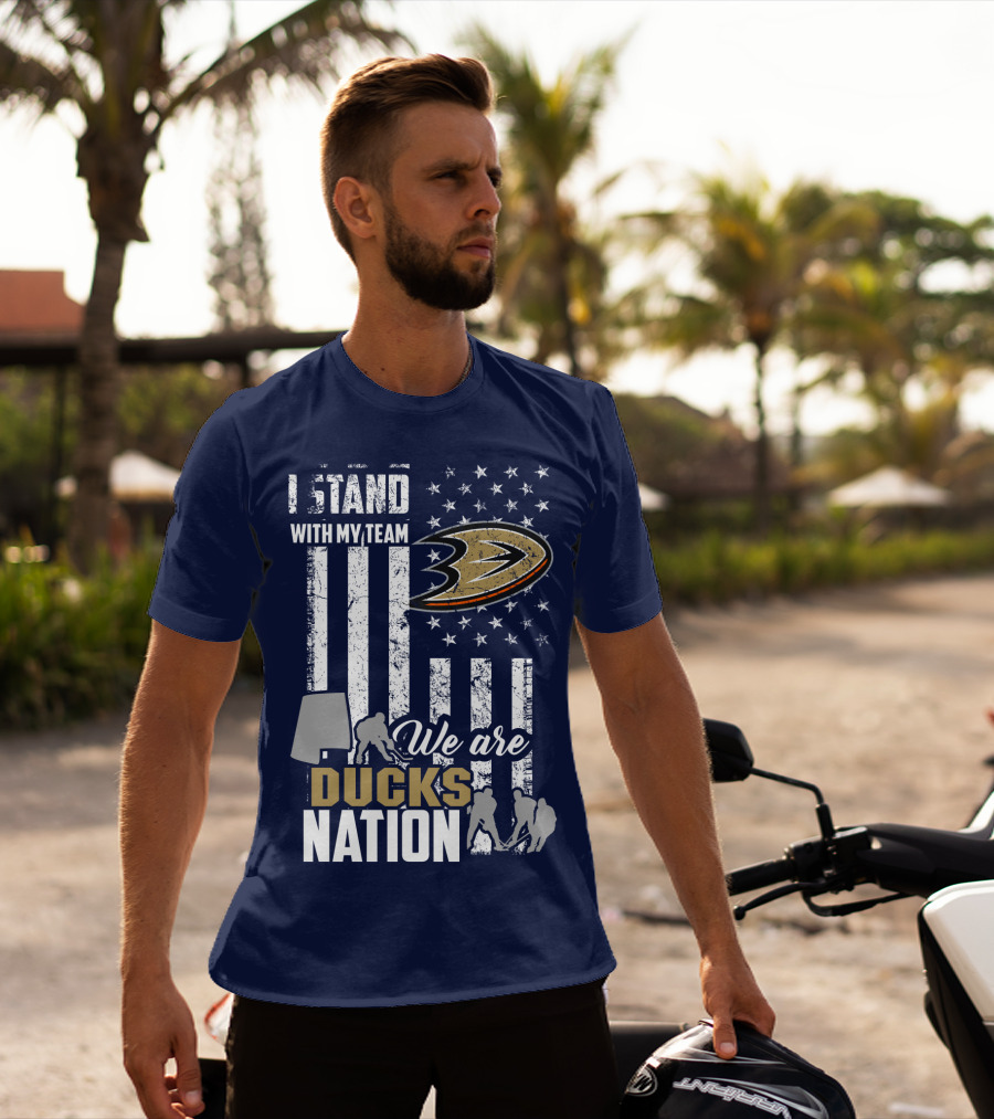 I Stand With My Team We Are Anaheim Ducks Nation T-Shirt