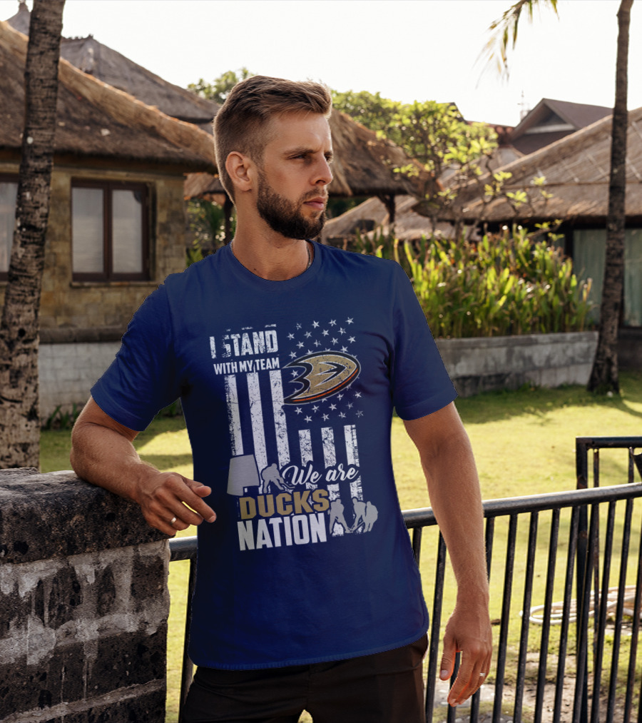 I Stand With My Team We Are Anaheim Ducks Nation T-Shirt