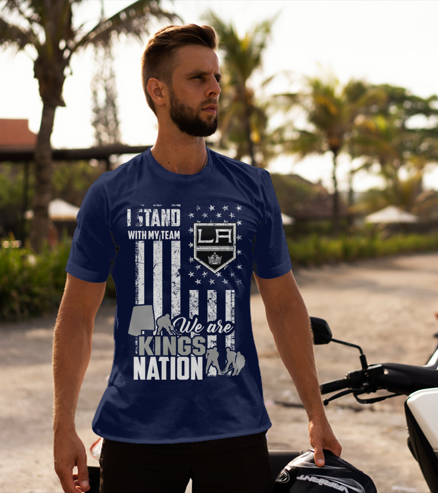 I Stand With My Team We Are Los Angeles Kings Nation T-Shirt