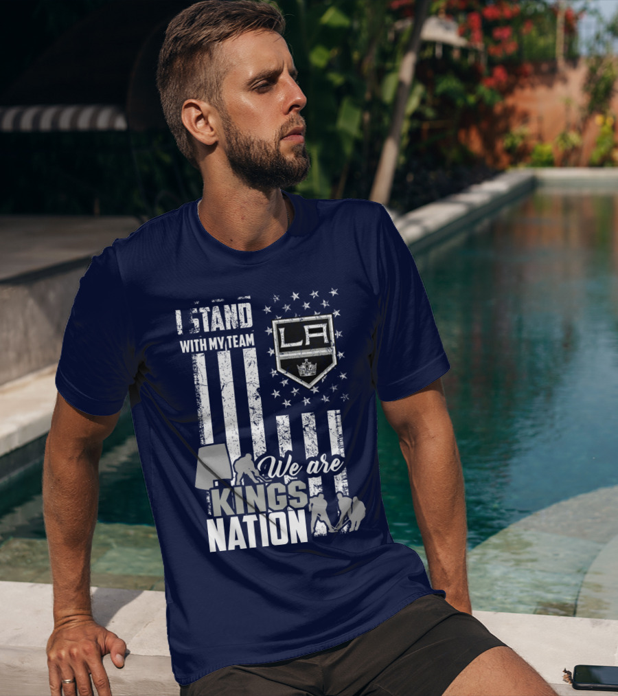 I Stand With My Team We Are Los Angeles Kings Nation T-Shirt