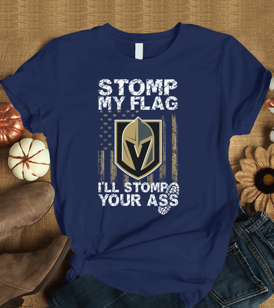 Stomp My Flag I'll Stomp Your Ass Vegas Golden Knights T-Shirt