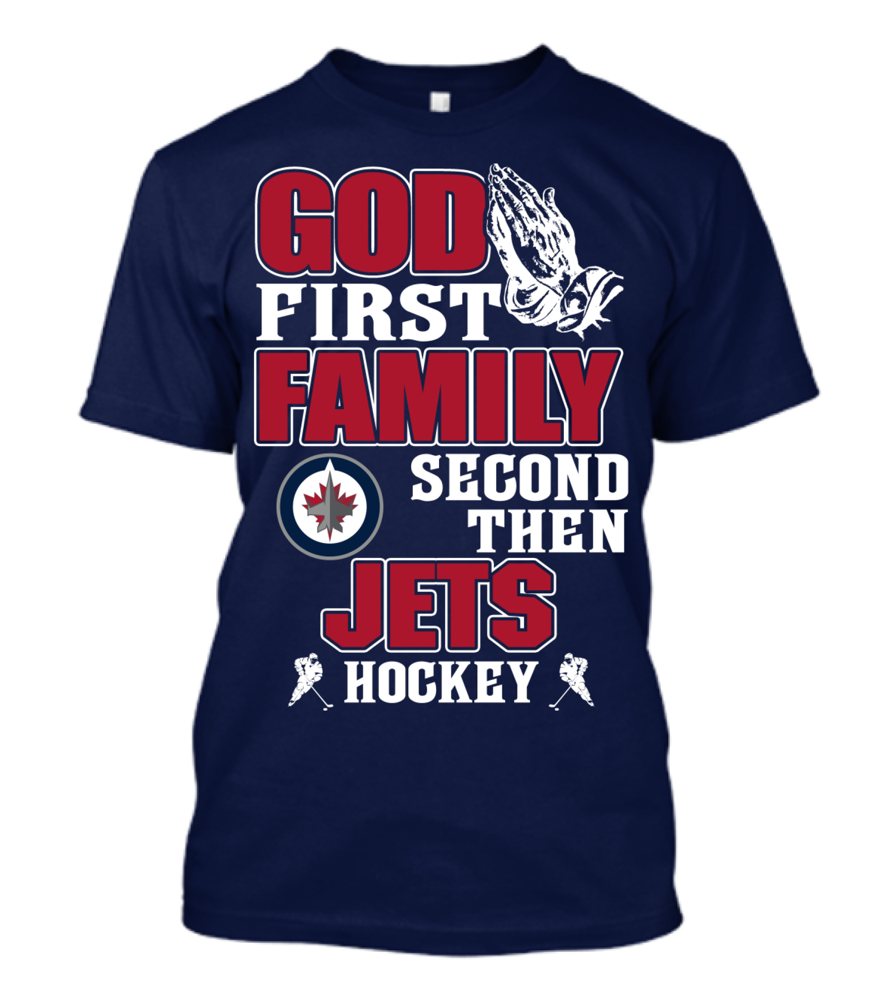God First Family Second Then Winnipeg Jets Hockey T-Shirt