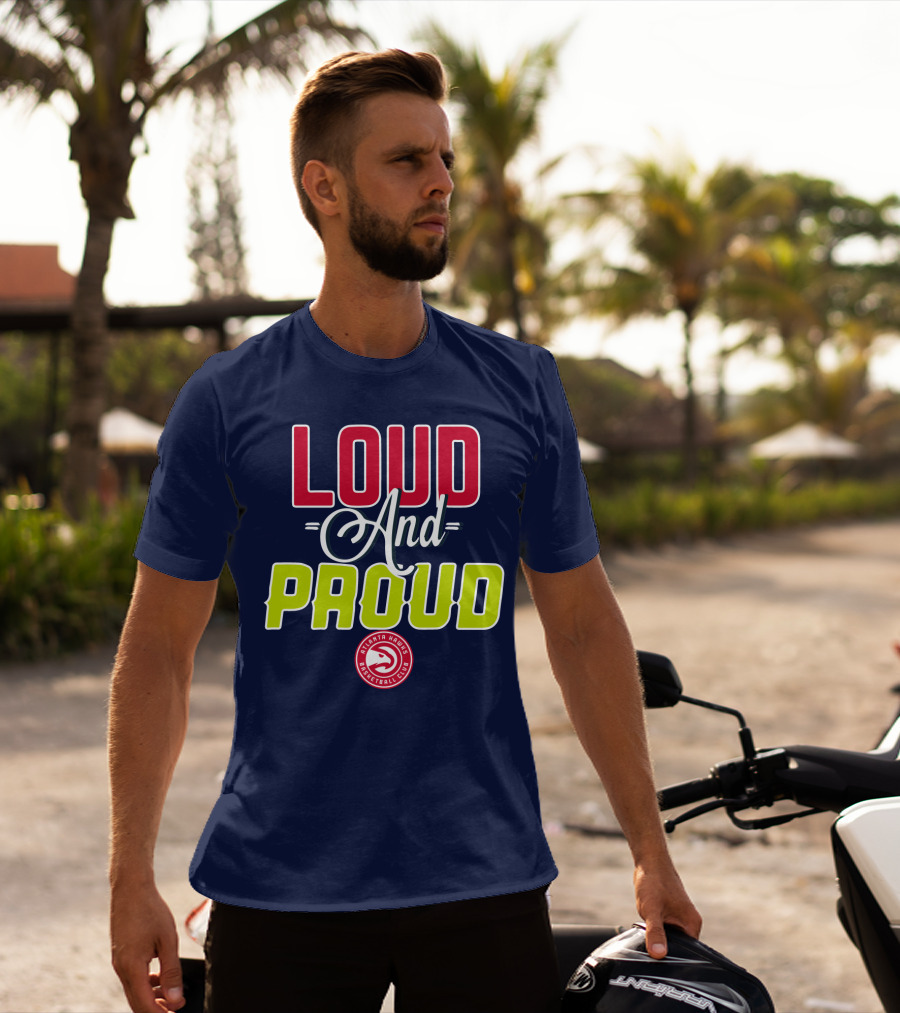 Loud And Proud Atlanta Hawks Basketball Club T-Shirt