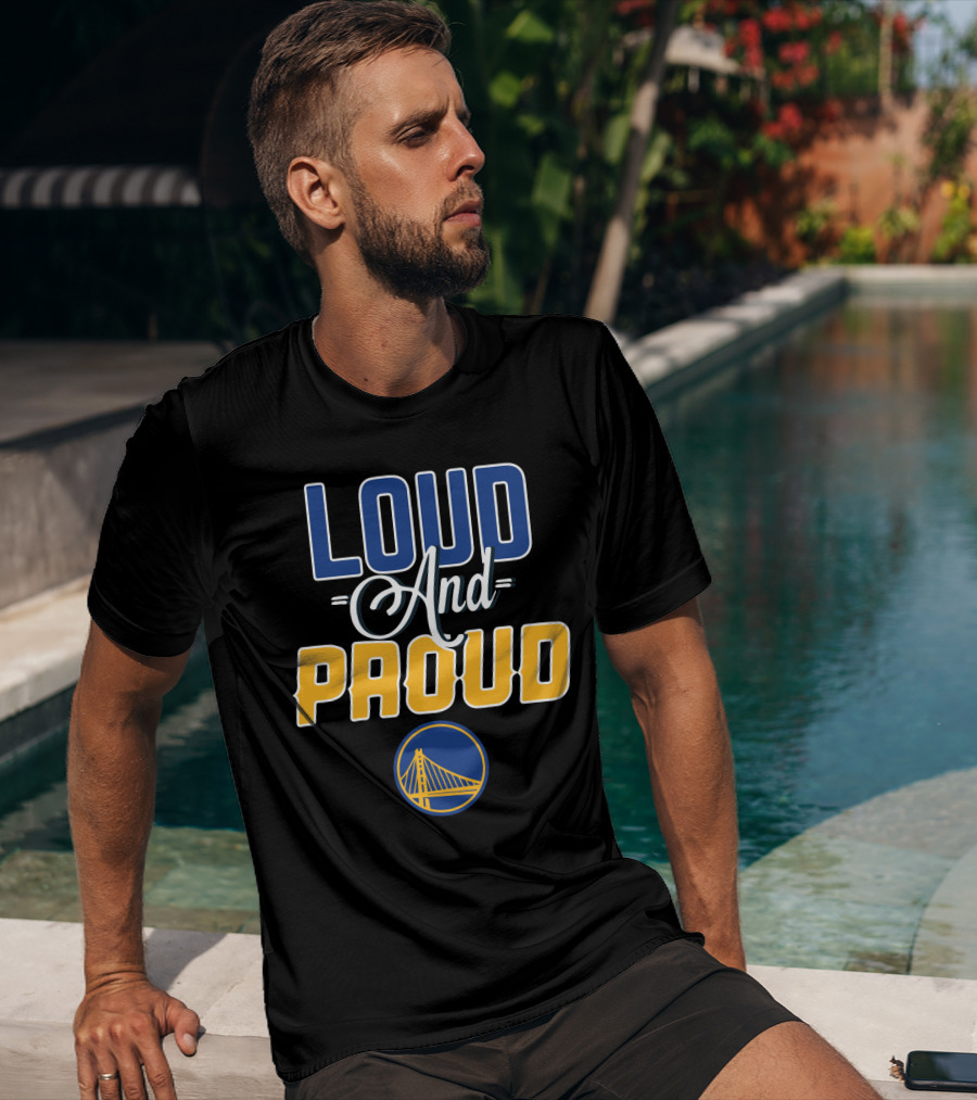 Golden State Warriors Loud And Proud T-Shirt