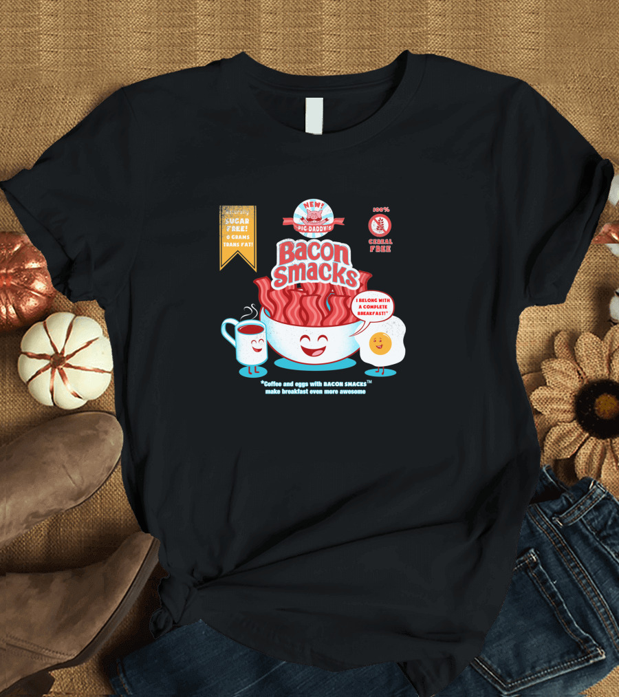 New Epic Daddy's Bacon Smacks Coffee and Eggs with Bacon Smacks Make Breakfast Even More Awesome T-Shirt