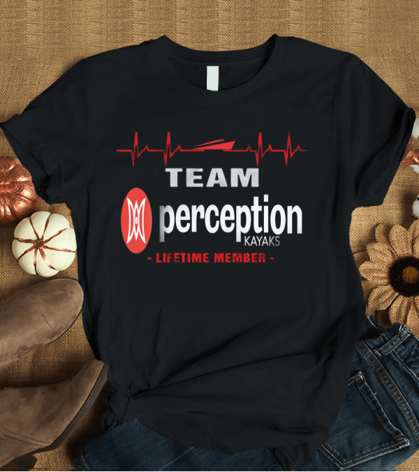 T-Shirt: Team Perception Kayaks Lifetime Member T-Shirt Team Perception Kayaks Lifetime Member T-Shirt