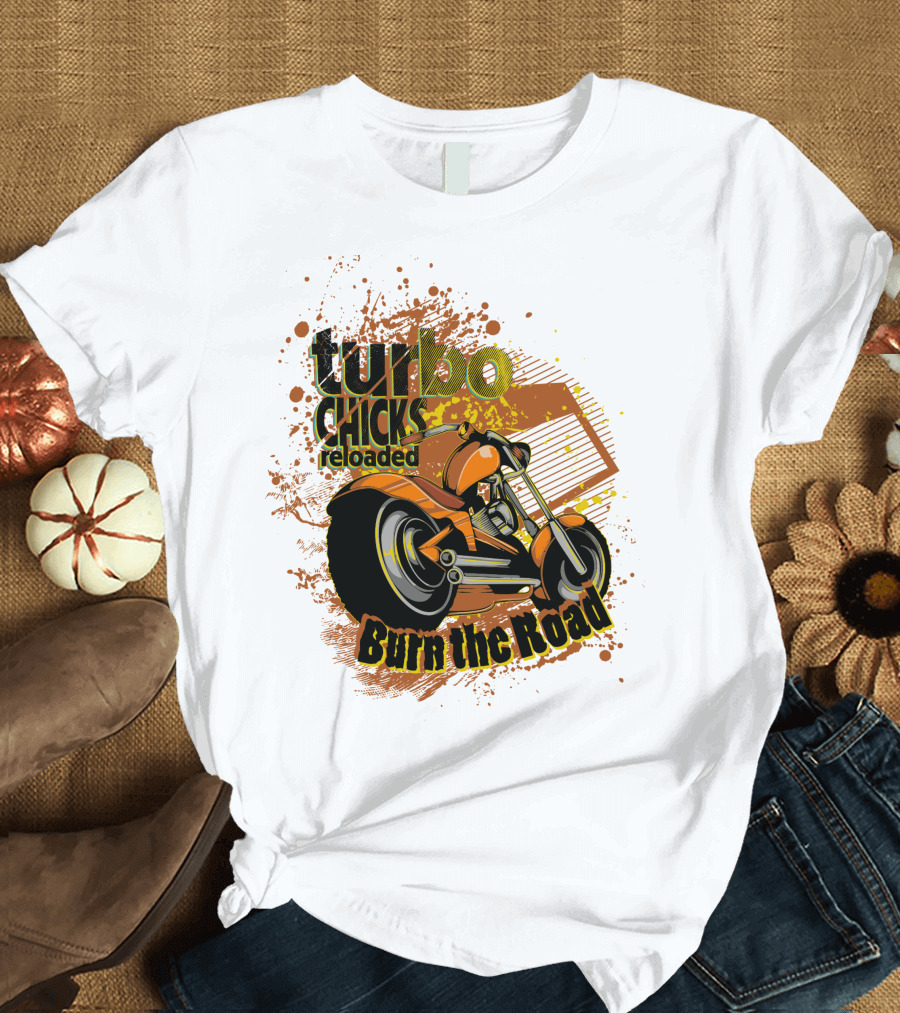 Turbo Chicks Reloaded Burn the Road Motorcycle Adventure T-Shirt