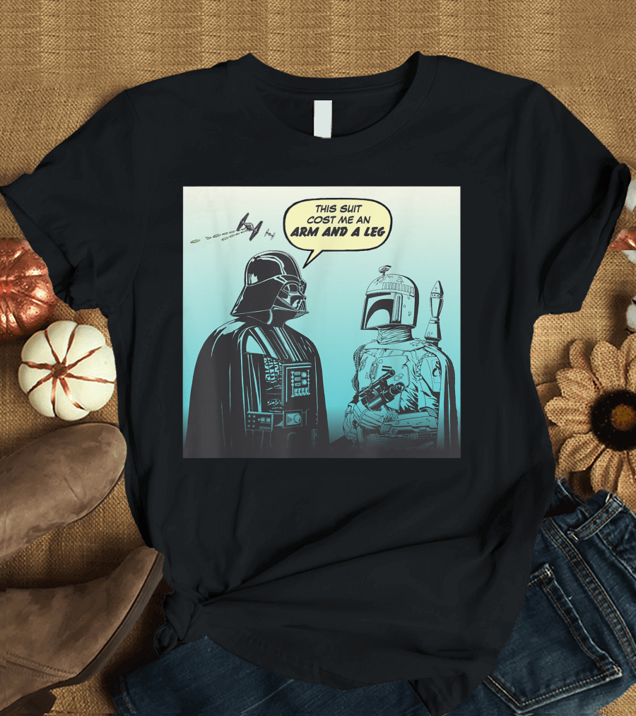 Star Wars Funny Darth Vader Boba Fett Comic This Suit Cost Me an Arm and a Leg T-Shirt