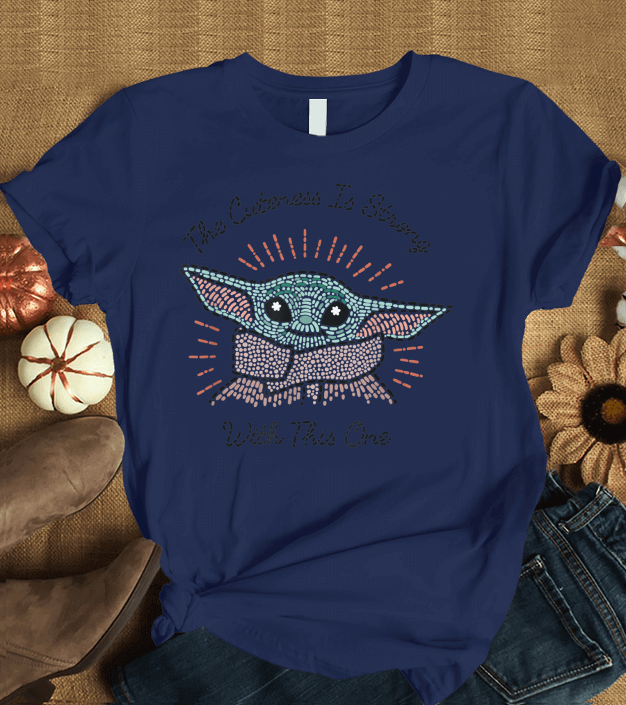 The Cuteness Is Strong With This One Star Wars The Mandalorian The Child T-Shirt