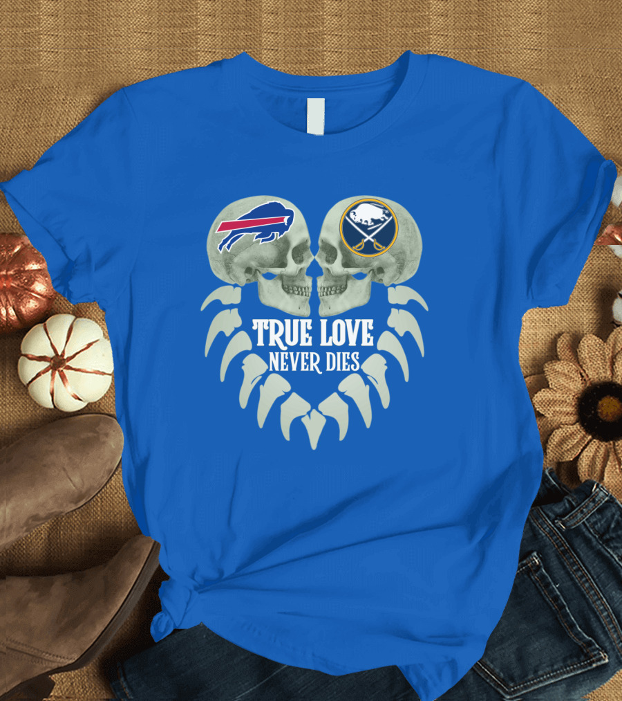 Buffalo Bills Sabres True Love Never Dies Skull Logos T-Shirt