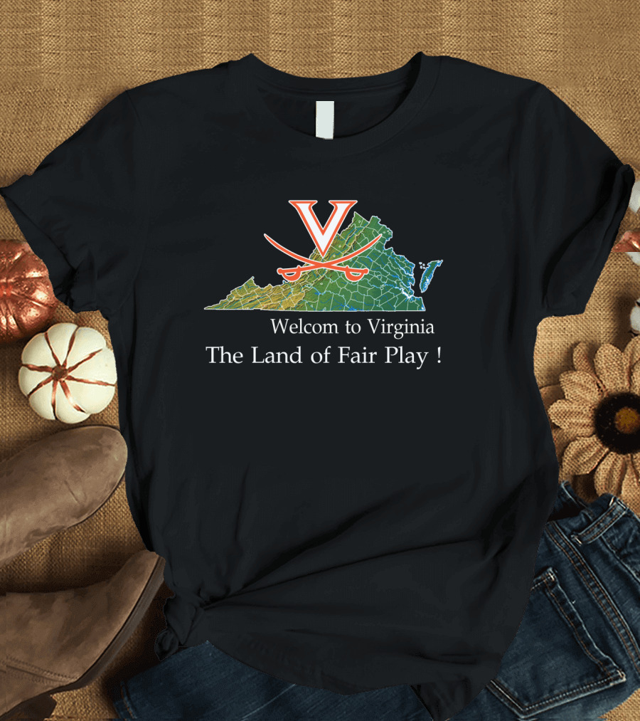 Welcome To Virginia Cavaliers The Land Of Fair Play T-Shirt