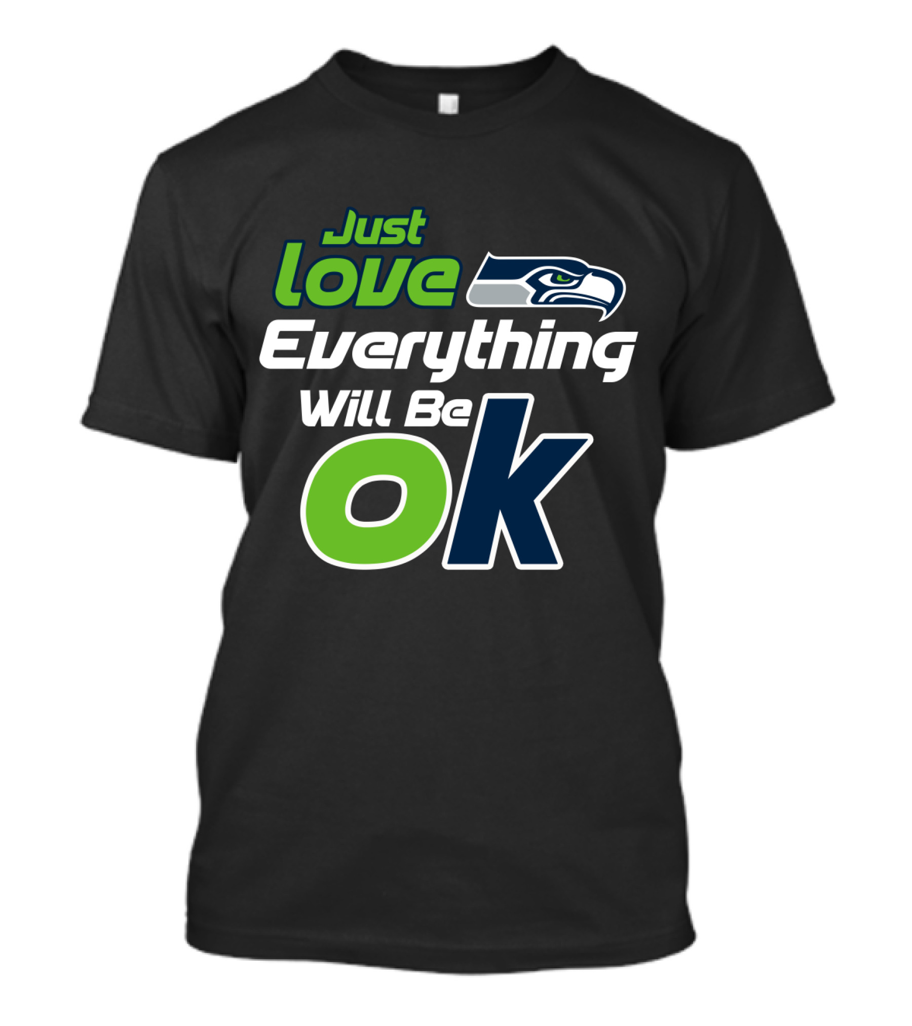 Just Love Everything Will Be Ok Seattle Seahawks T-Shirt