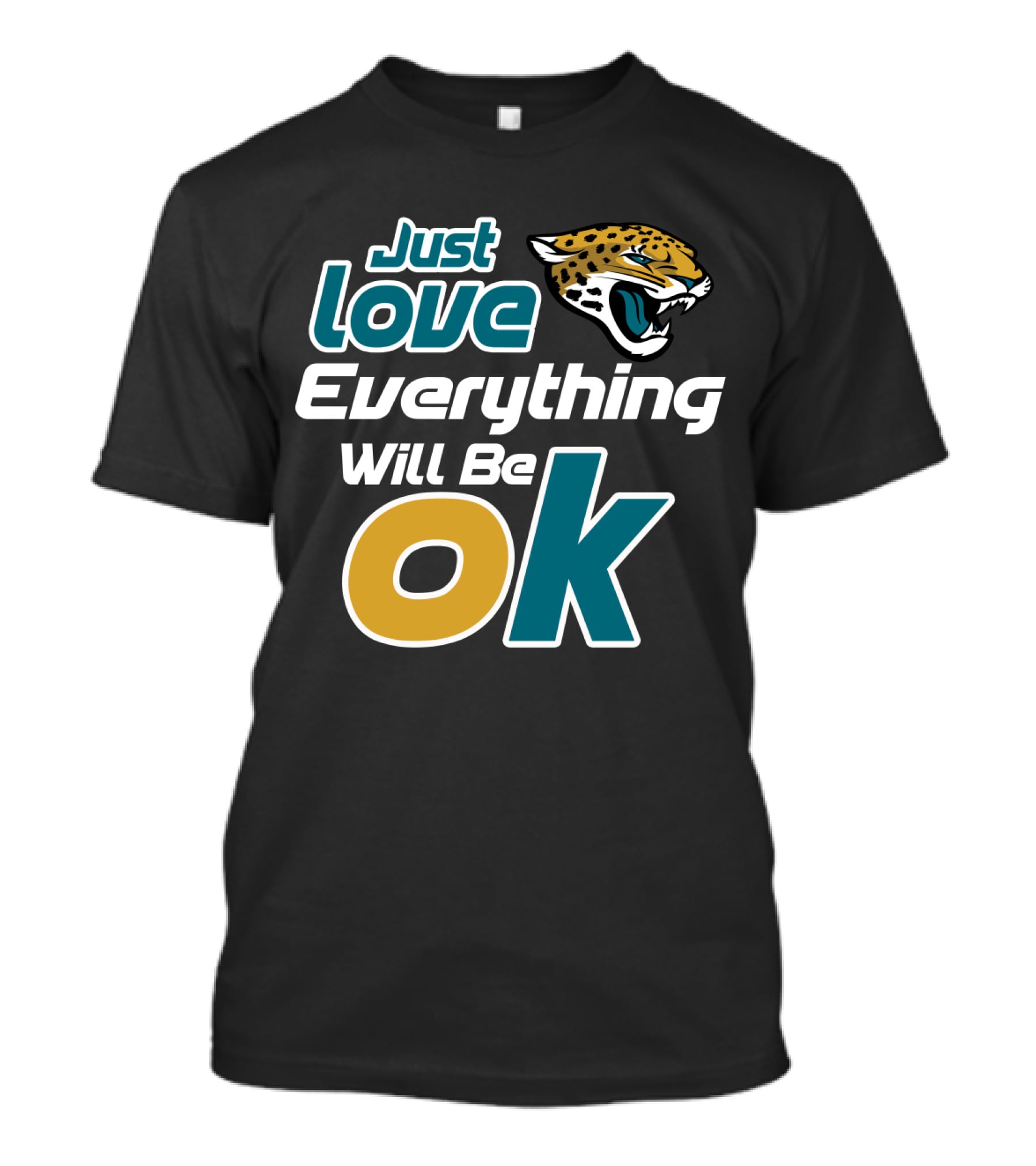 Just Love Everything Will Be Ok Jaguars T-Shirt