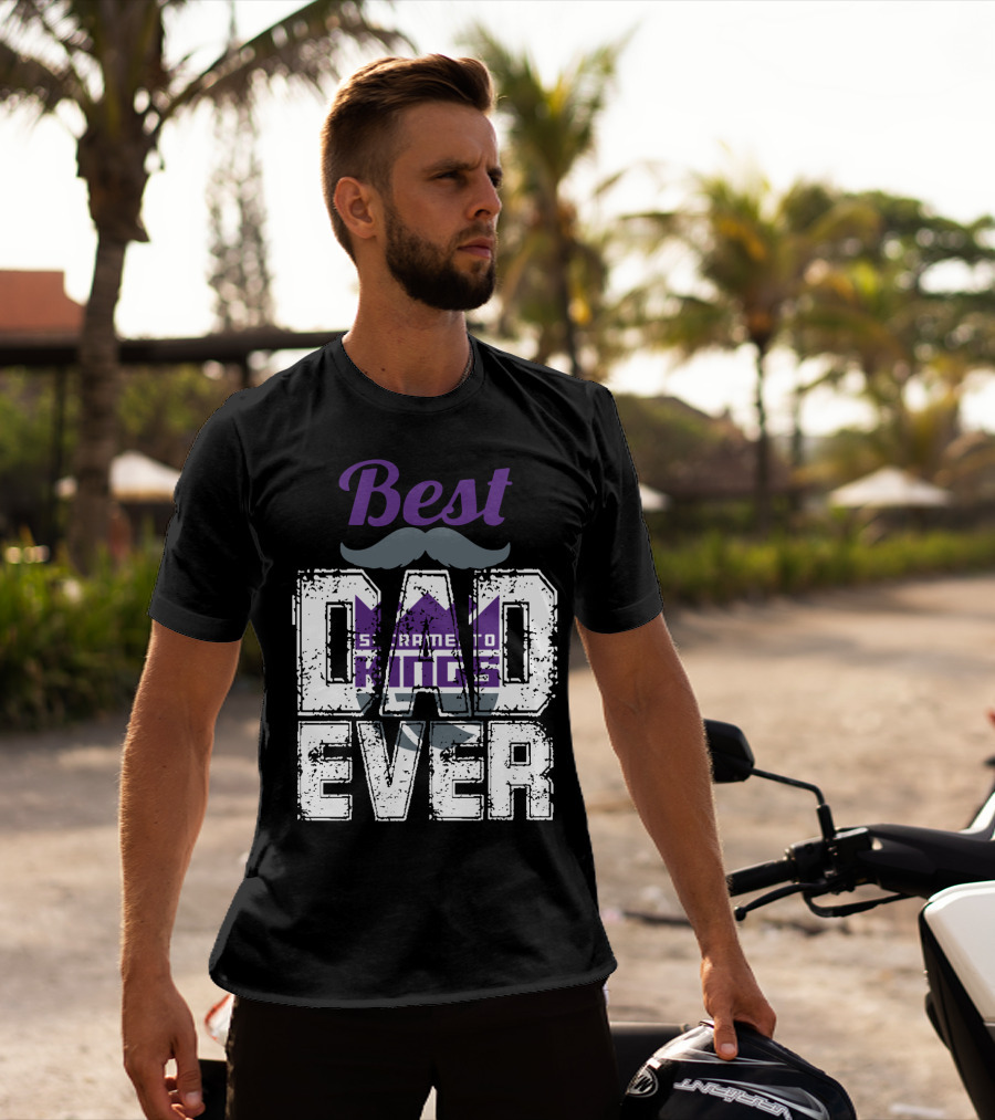 Best Sacramento Kings Dad Ever T-Shirt