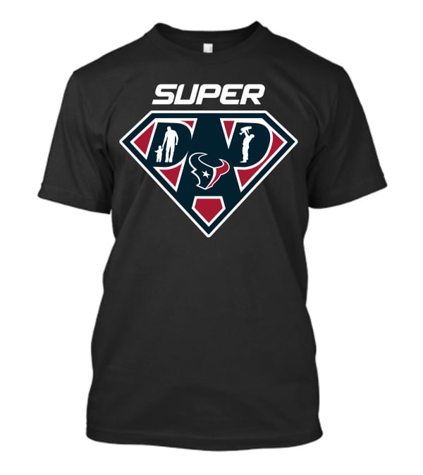 Super Dad Houston Texans Logo Father's Day Tribute T-Shirt