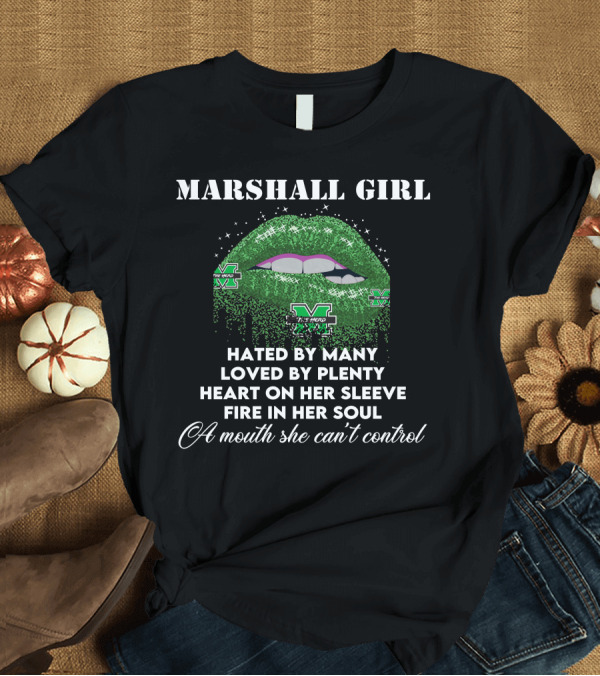 T-Shirt: MARSHALL GIRL Hated by Many Loved by Plenty Heart on Her Sleeve Fire in Her Soul A Mouth She Can't Control T-Shirt MARSHALL GIRL Hated by Many Loved by Plenty Heart on Her Sleeve Fire in Her Soul A Mouth She Can't Control T-Shirt