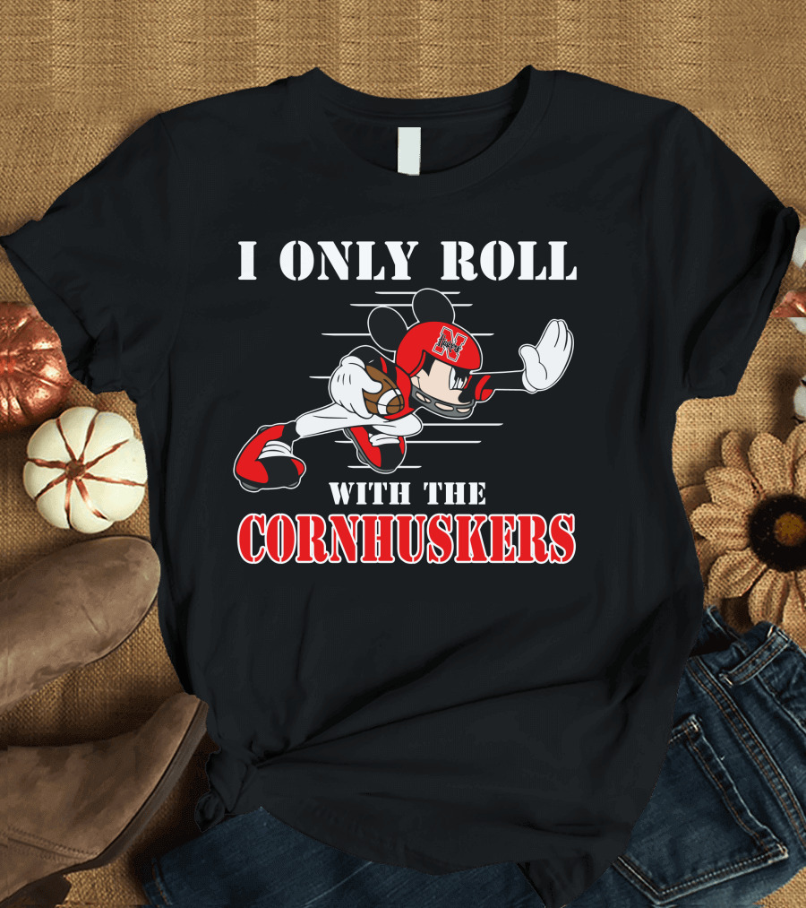 I Only Roll with the Cornhuskers Mickey Football T-Shirt