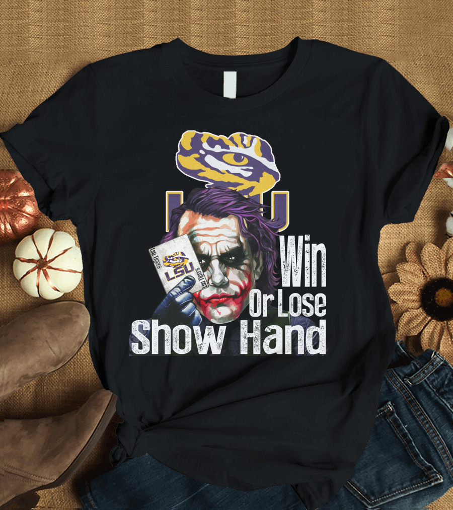 Lsu Tigers Joker Win Or Lose Show Hand T-Shirt