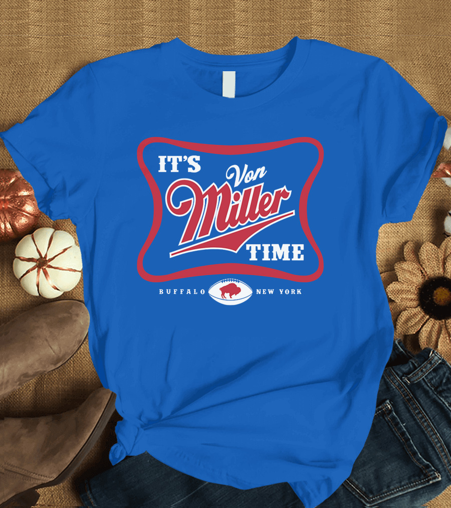 It's Von Miller Time Buffalo Bills Football New York T-Shirt