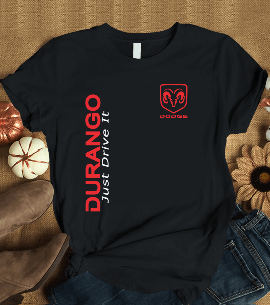 Durango Just Drive It Dodge Ram T-Shirt