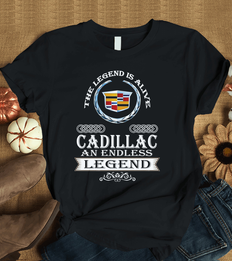 The Legend is Alive Cadillac An Endless Legend T-Shirt
