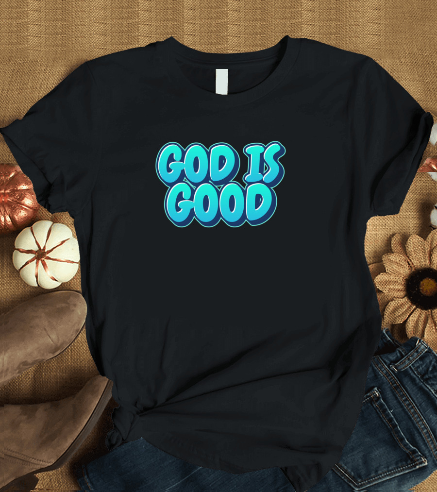 God Is Good All The Time Christian 3D T-Shirt