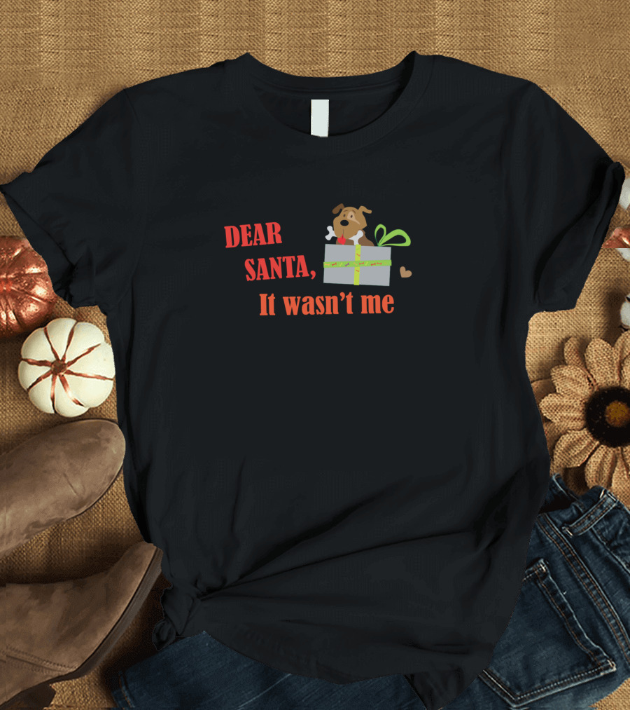 Christmas Dear Santa It Wasn't Me Cute Dog with Gift Present T-Shirt